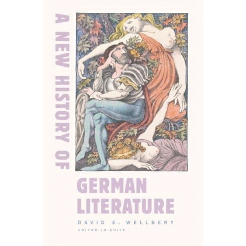 A New History of German Literature - Harvard University Press Reference Library