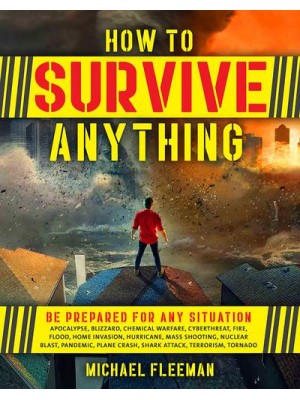 How to Survive Anything The Ultimate Readiness Guide