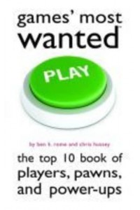 Games' Most Wanted The Top 10 Book of Players, Pawns, and Power-Ups