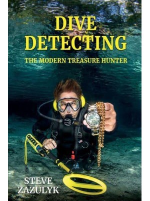 Dive Detecting The Modern Treasure Hunter