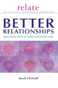 Better Relationships Practical Ways to Make Your Love Last