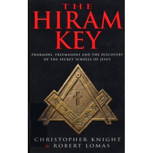 The Hiram Key Pharaohs, Freemasons and the Discovery of the Secret Scrolls of Jesus