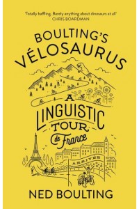 Boulting's Vélosaurus A Linguistic Tour De France