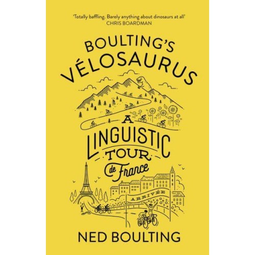 Boulting's Vélosaurus A Linguistic Tour De France