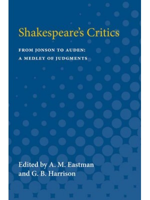 Shakespeare's Critics From Jonson to Auden, A Medley of Judgments