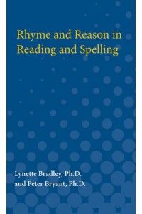 Rhyme and Reason in Reading and Spelling - International Academy for Research in Learning Disabilities Monograph Series