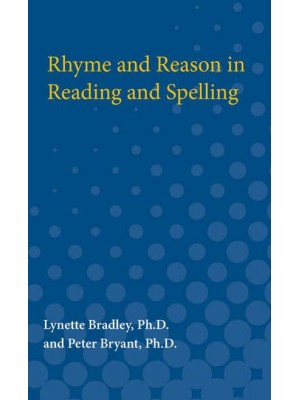 Rhyme and Reason in Reading and Spelling - International Academy for Research in Learning Disabilities Monograph Series