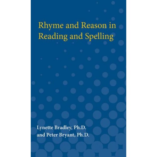 Rhyme and Reason in Reading and Spelling - International Academy for Research in Learning Disabilities Monograph Series
