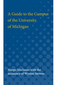 A Guide to the Campus of the University of Michigan