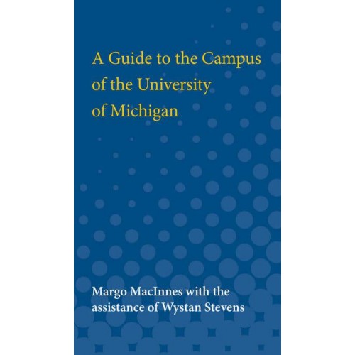 A Guide to the Campus of the University of Michigan