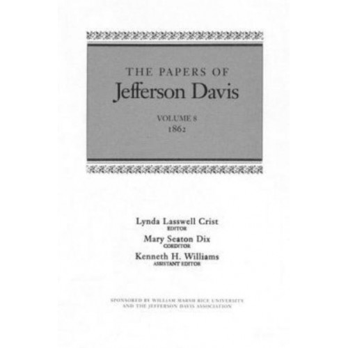 The Papers of Jefferson Davis. Vol.8 1862