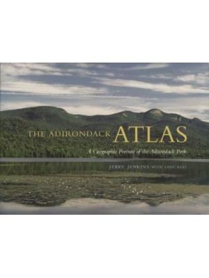 The Adirondack Atlas A Geographic Portrait of the Adirondack Park