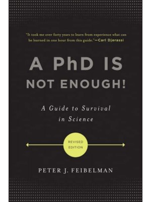 A PhD Is Not Enough! A Guide to Survival in Science