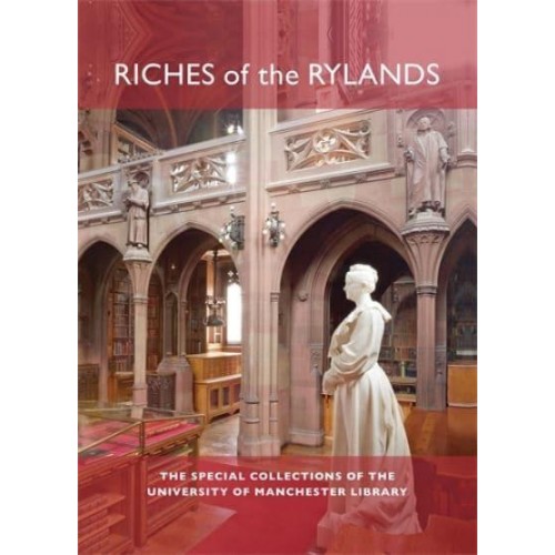 Riches of the Rylands The Special Collections of the University of Manchester Library ; With a Foreword by Jan Wilkinson