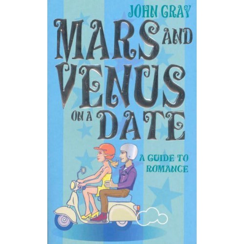 Mars and Venus on a Date A Guide to Romance