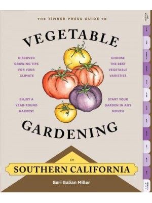 The Timber Press Guide to Vegetable Gardening in Southern California