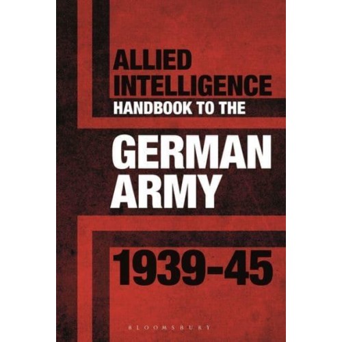 Allied Intelligence Handbook to the German Army 1939-45
