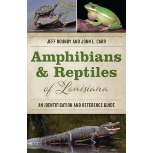 Amphibians & Reptiles of Louisiana An Identification and Reference Guide