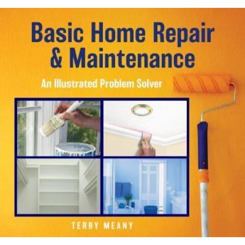 Basic Home Repair & Maintenance An Illustrated Problem Solver - Knack : Make It Easy