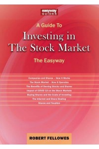 A Guide to Investing in the Stockmarket The Easyway