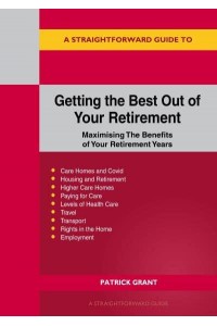 A Straightforward Guide to Getting the Best Out of Your Retirement Maximising the Benefit of Your Retirement Years