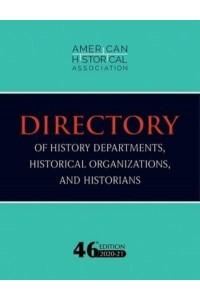 46th Directory of History Departments, Historical Organizations, and Historians 2020-21 - Directories