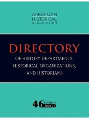 46th Directory of History Departments, Historical Organizations, and Historians 2020-21 - Directories