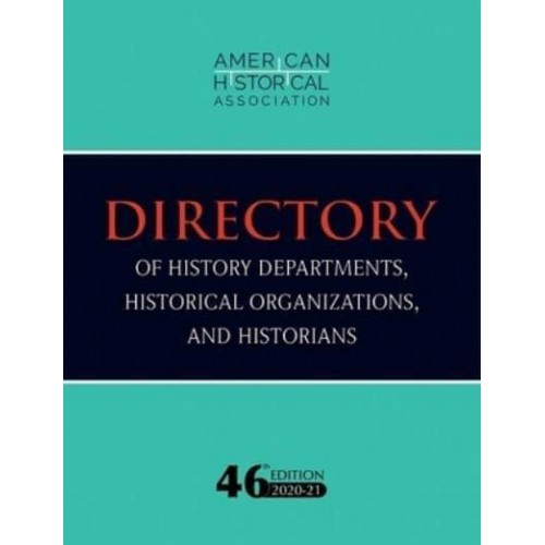 46th Directory of History Departments, Historical Organizations, and Historians 2020-21 - Directories
