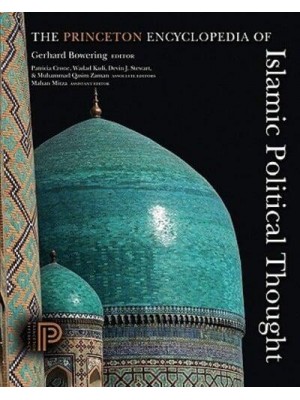 The Princeton Encyclopedia of Islamic Political Thought - Princeton Reference