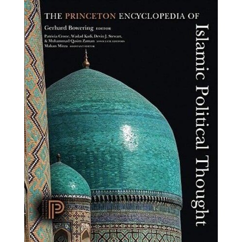 The Princeton Encyclopedia of Islamic Political Thought - Princeton Reference