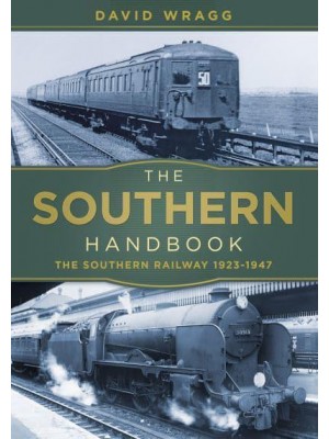 The Southern Railway Handbook The Southern Railway 1923-47