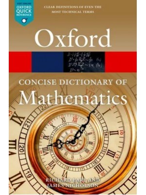 The Concise Oxford Dictionary of Mathematics - Oxford Quick Reference