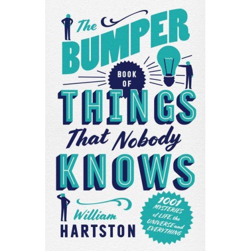 The Bumper Book of Things That Nobody Knows 1001 Mysteries of Life, the Universe and Everything