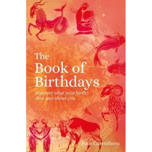 The Book of Birthdays Discover What Your Birth Date Says About You