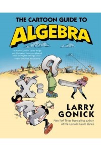 The Cartoon Guide to Algebra - Cartoon Guide Series