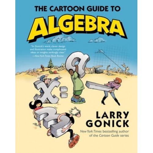 The Cartoon Guide to Algebra - Cartoon Guide Series