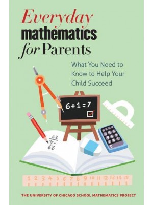 Everyday Mathematics for Parents What You Need to Know to Help Your Child Succeed