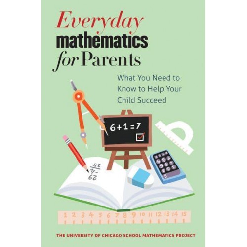 Everyday Mathematics for Parents What You Need to Know to Help Your Child Succeed