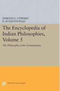 The Encyclopedia of Indian Philosophies. Volume 5 The Philosophy of the Grammarians - Princeton Legacy Library