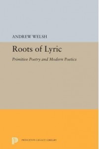 Roots of Lyric Primitive Poetry and Modern Poetics - Princeton Legacy Library