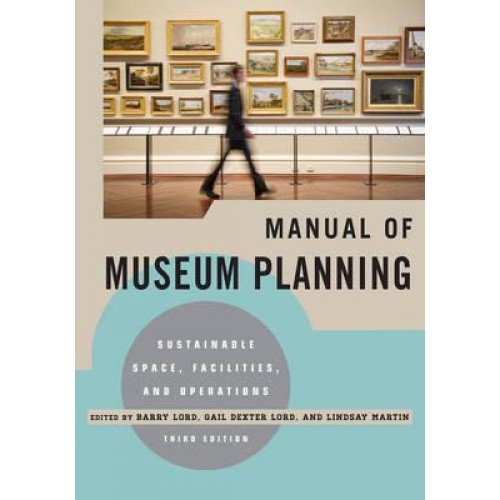 Manual of Museum Planning Sustainable Space, Facilities, and Operations