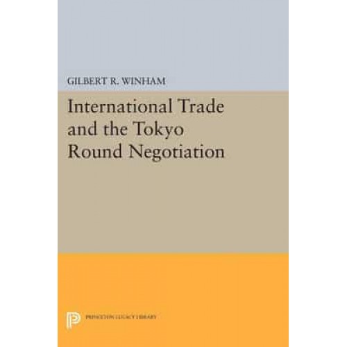 International Trade and the Tokyo Round Negotiation - Princeton Legacy Library