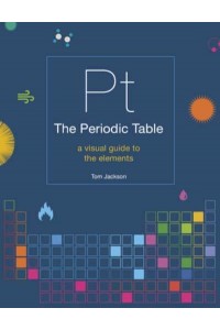 The Periodic Table A Visual Guide to the Elements