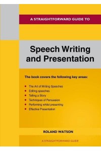 A Straightforward Guide to Speech Writing and Presentation