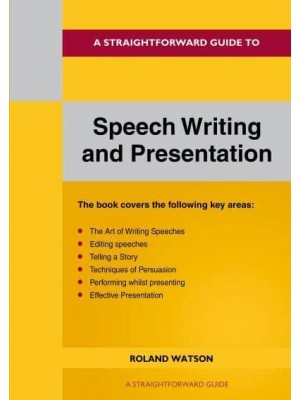 A Straightforward Guide to Speech Writing and Presentation