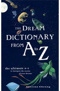 The Dream Dictionary from A to Z The Ultimate A-Z to Interpret the Secrets of Your Dreams