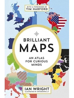 Brilliant Maps An Atlas for Curious Minds