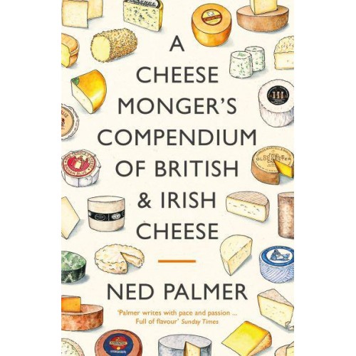 A Cheesemonger's Compendium of British & Irish Cheese