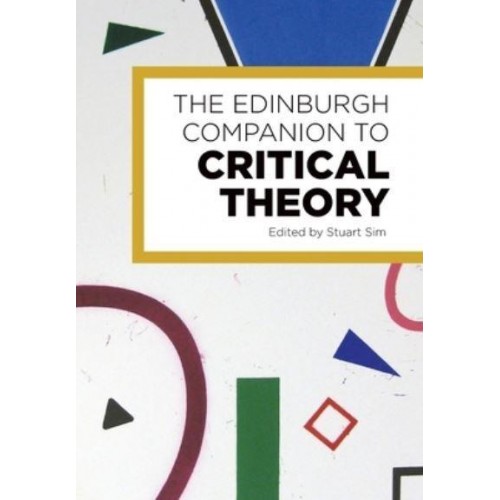 The Edinburgh Companion to Critical Theory - Edinburgh Companions to Literature