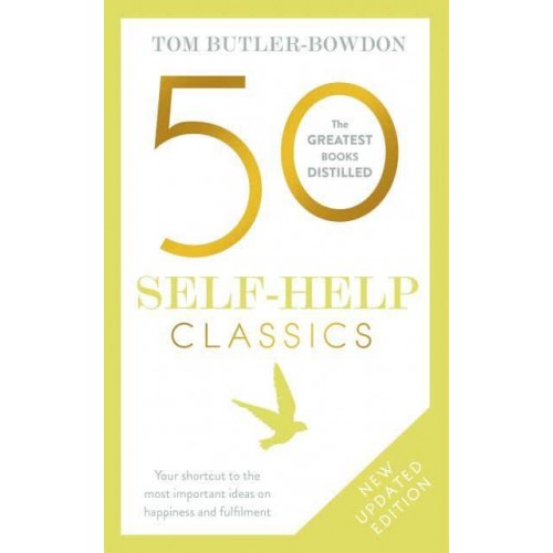 50 Self-Help Classics Your Shortcut to the Most Important Ideas on Happiness and Fulfilment